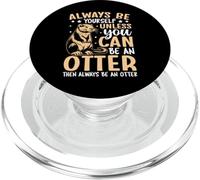 Always Be Yourself Unless You Can Be An Otter PopSockets PopGrip for MagSafe