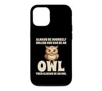 Always Be Yourself Unless You Can Be An Owl Case for iPhone 12/12 Pro