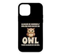 Always Be Yourself Unless You Can Be An Owl Case for iPhone 12 mini