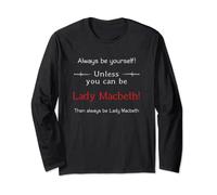 Always be yourself, unless you can be Lady Macbeth Long Sleeve T-Shirt