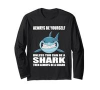 Always Be Yourself Unless You Can be Shark Gift Long Sleeve T-Shirt