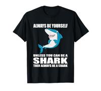 Always Be Yourself Unless You Can be Shark Gift T-Shirt