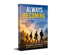 Always Becoming - A Journey of Growth, Adaptation, and Success