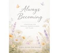 Always Becoming: A Keepsake for Noticing Growth Across the Years