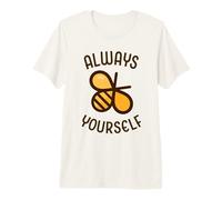 Always Bee Yourself Funny Cute Bumble Bee. Be Yourself. Premium T-Shirt