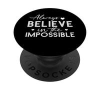Always Believe In The Imposible Positive Quote Pun PopSockets Adhesive PopGrip
