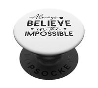 Always Believe In The Imposible Positive Quote Pun PopSockets Adhesive PopGrip