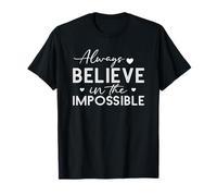 Always Believe in The Imposible Positive Quote Pun T-Shirt