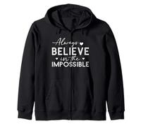 Always Believe In The Imposible Positive Quote Pun Zip Hoodie