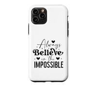 Always believe in the impossible Case for iPhone 11 Pro