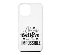 Always believe in the impossible Case for iPhone 12 Pro Max
