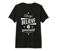 Always Believe in Yourself Cool Graphic Inspirational Quotes Premium T-Shirt