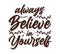 Always Believe in Yourself Inspirational Quote Design Vinyl Wall Decals 67.2x71cm Can Modify and add Information Coffee