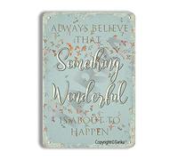 Always Believe That Something Wonderful Is About To Happen Motivational Quote Iron Retro Look Decoration Plaque Sign For Home Inspirational Quotes Wall Decor Metal Sign Plaque Poster 8X12 Inches