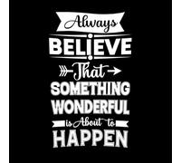 Always Believe That Something Wonderful is About to Happen Vinyl Art Sticker 50.4x82.2cm Window Decals White