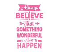 Always Believe That Something Wonderful is About to Happen Vinyl Art Sticker 57.6x93.9cm Easy Installation Pink