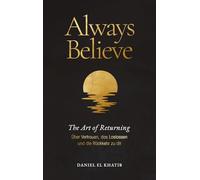 Always Believe The Art of Returning