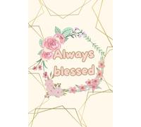 "Always Blessed: A Dotted Notebook for Gratitude, Reflection & Daily Inspiration - 120 Pages, 6x9”: Brilliant