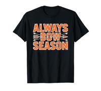 Always Bow Season Bowhunter Archery Deer Hunting Year Round T-Shirt