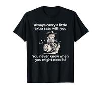 Always Carry A Little Extra Sass Never Know When You Need It T-Shirt