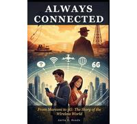 Always Connected: From Marconi to 5G: The Story of the Wireless World (Infrastructure - The Hidden World)