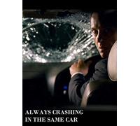 Always Crashing In The Same Car