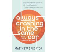 Always Crashing in the Same Car: On Art, Crisis, and Los Angeles, California