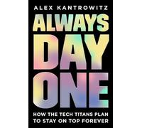 Always Day One: How the Tech Titans Plan to Stay on Top Forever