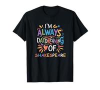 Always Daydreaming Shakespeare Humorous Slogan Saying Meme T-Shirt