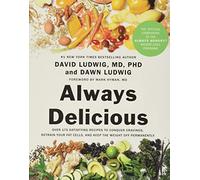 Always Delicious: Over 175 Satisfying Recipes to Conquer Cravings, Retrain Your Fat Cells, and Keep the Weight Off Permanently