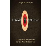 Always Discerning: An Ignatian Spirituality for the New Millennium