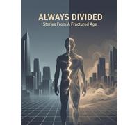Always Divided: Stories From A Fractured Age