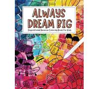 Always Dream Big: Inspirational Reverse Coloring Book for Kids