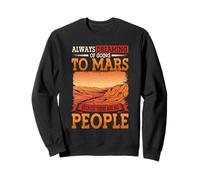 Always Dreaming Of Going To Mars Space Science Astronaut Sweatshirt
