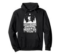 Always Dreaming Of The Next Mountain To Climb Hiking Hiker Pullover Hoodie