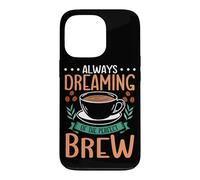 Always Dreaming Of The Perfect Brew Barista Espresso Coffee Case for iPhone 13 Pro