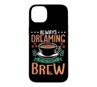 Always Dreaming Of The Perfect Brew Barista Espresso Coffee Case for iPhone 14 Plus