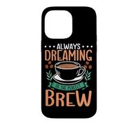 Always Dreaming Of The Perfect Brew Barista Espresso Coffee Case for iPhone 14 Pro Max