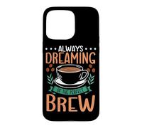 Always Dreaming Of The Perfect Brew Barista Espresso Coffee Case for iPhone 15 Pro Max
