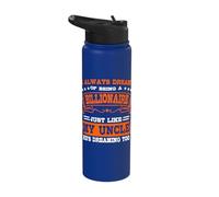 Always Dreaming to be a Billionaire Uncle Niece Nephew Stainless Steel Insulated Water Bottle