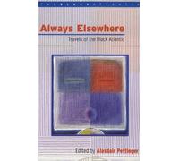 Always Elsewhere: Travels of the Black Atlantic
