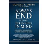 Always End with the Beginning in Mind : How Firms Remain Great AFTER the Founder Exits