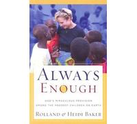 Always Enough: God's Miraculous Provision Among the Poorest Children on Earth