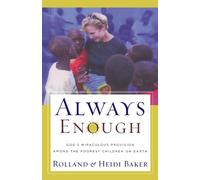 Always Enough: God's Miraculous Provision among the Poorest Children on Earth