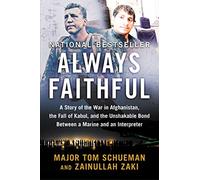 Always Faithful: A Story of the War in Afghanistan, the Fall of Kabul, and the Unshakable Bond Between a Marine and an Interpreter