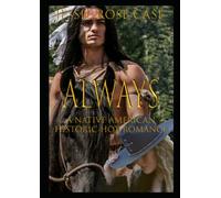 ALWAYS Fantasy Hot Romance *****: *Sizzling* A Native American Historic Romance (Western Romantics)
