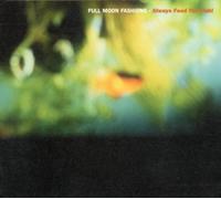 Always Feed the Fish By Full Moon Fashions,Always Feed the Fish (2001-04-17)