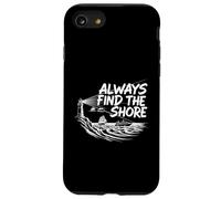 Always Find The Shore Lighthouse Nautical Seafarer Lover Case for iPhone SE (2020) / 7/8