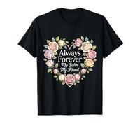 Always Forever My Sister My Friend Floral Heart T-Shirt