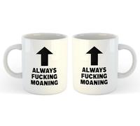 Always Fucking Moaning | Funny Gift Idea for Him Her | Cup Tea Coffee | 11oz White Mug
